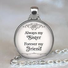 Load image into Gallery viewer, "Always My Sister, Forever My Friend" Necklace or Keychain
