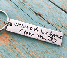 Load image into Gallery viewer, "Drive Safe" Boyfriend Gift, Aluminum Couples Keychain
